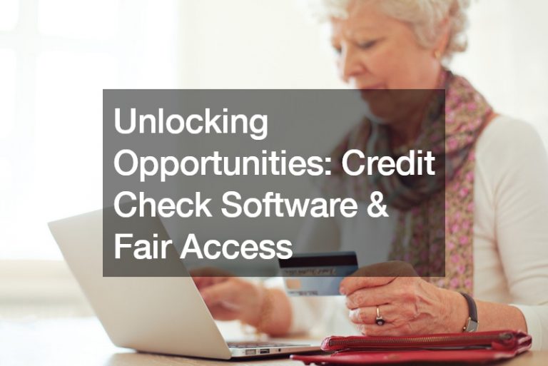 Unlocking Opportunities Credit Check Software and Fair Access