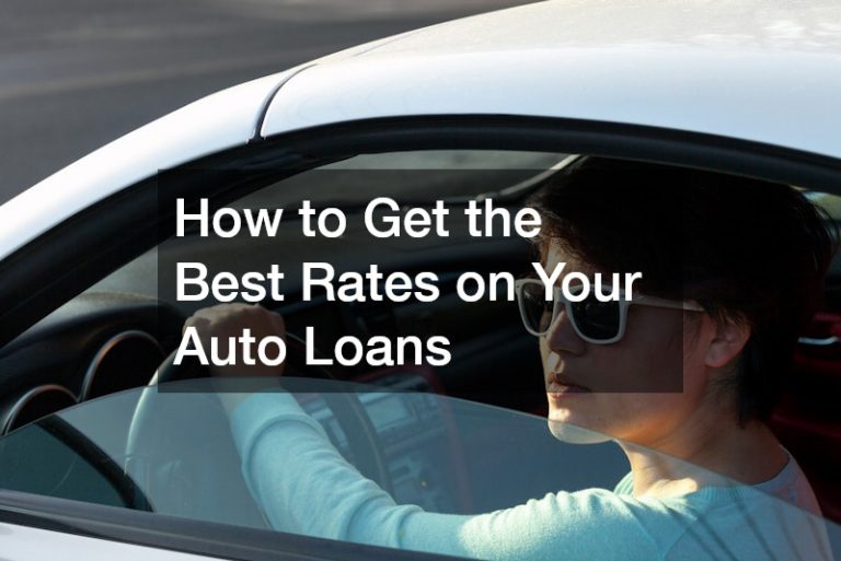 How to Get the Best Rates on Your Auto Loans