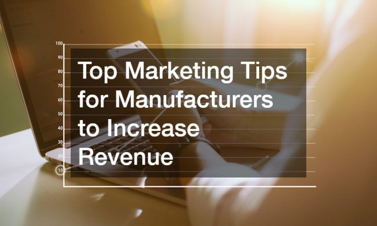 Top Marketing Tips for Manufacturers to Increase Revenue